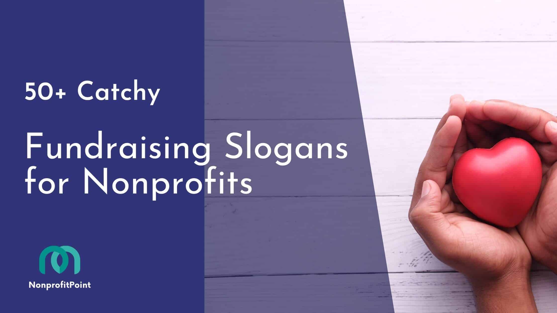 Catchy Fundraising Slogans For Nonprofits The Art Of Turning Your