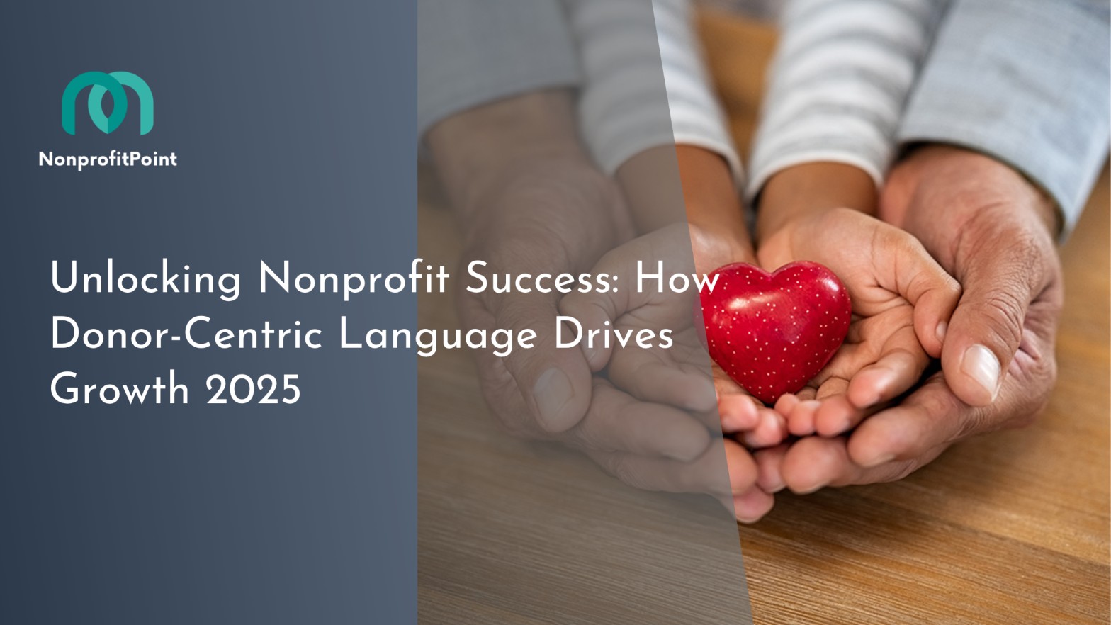 Unlocking Nonprofit Success: How Donor-Centric Language Drives Growth 2025