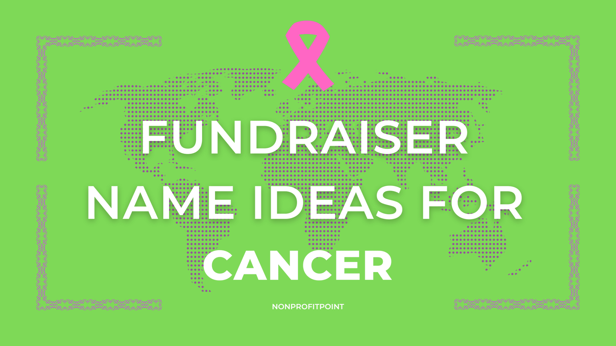 140+ Catchy Fundraiser Name Ideas for Cancer (+ Tips)