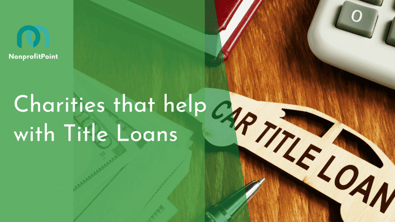 6 Best Charities that help with Title Loans | Full List