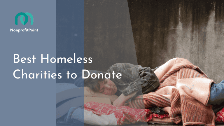 9 Best Homeless Charities to Donate in 2023 | Full List with Details