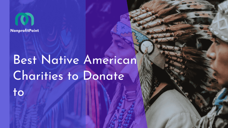 9 Best Native American Charities to Donate in 2023 | Full List with Details