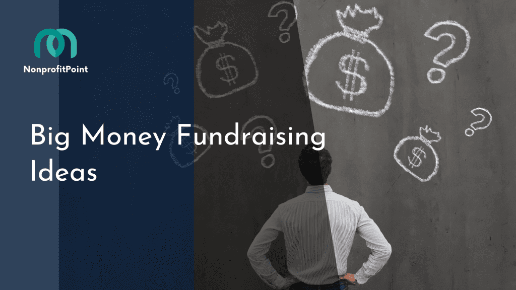 Big Money Fundraising Ideas