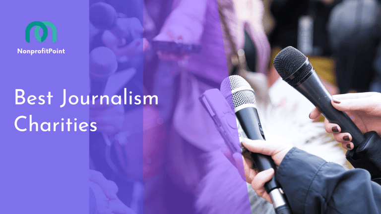 9 Best Journalism Charities: Giving a Voice to the Voiceless