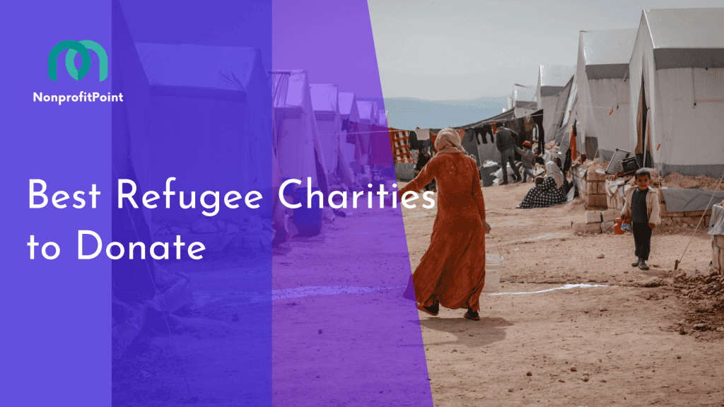 9 Best Refugee Charities To Donate In 2023 | Full List With Details ...