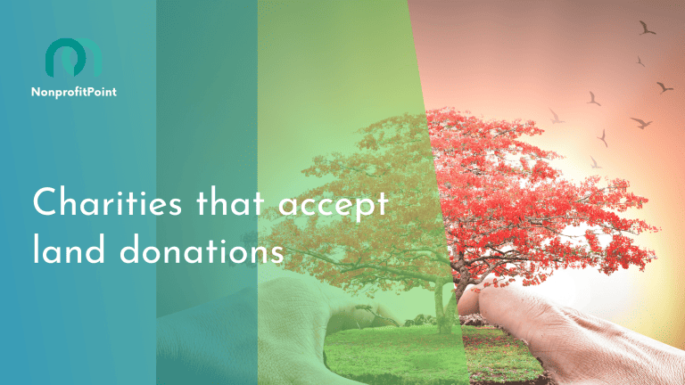 9 Best Charities that Accept Land Donations | Full List with Details