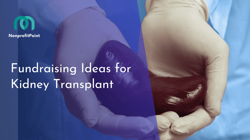 Fundraising Ideas for Kidney Transplant