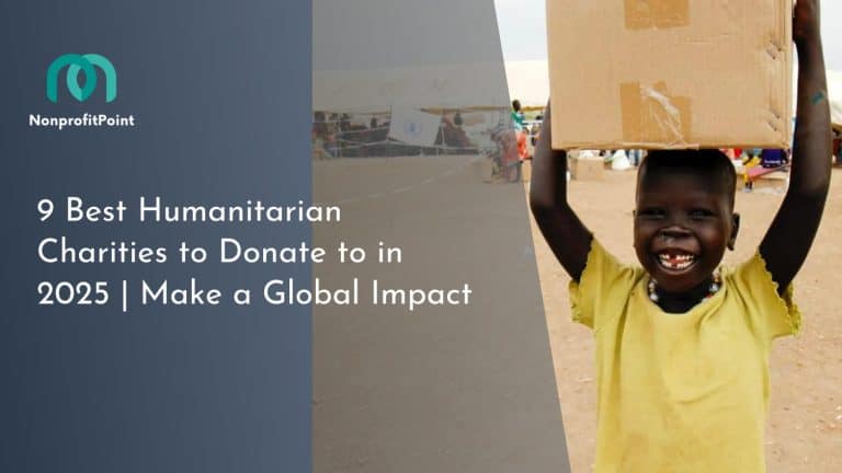 9 Best Humanitarian Charities to Donate to in 2025 | Make a Global Impact