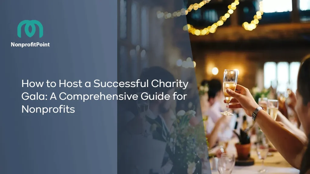 How to Host a Successful Charity Gala: A Comprehensive Guide for Nonprofits