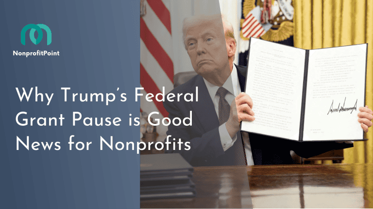 Why Trump’s Pause on Federal Grants is GOOD News for Nonprofits