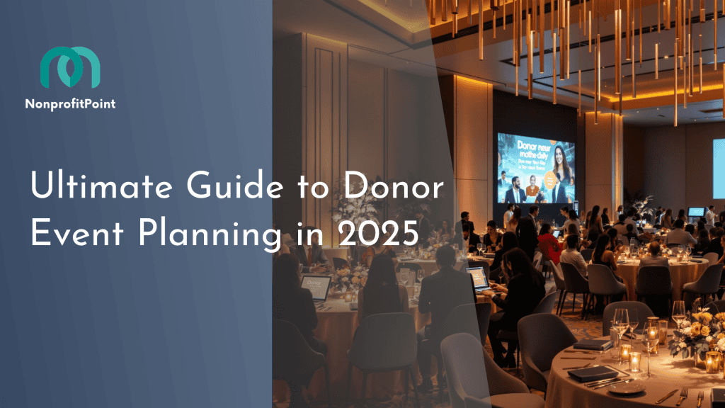 Ultimate Guide to Donor Event Planning in 2025