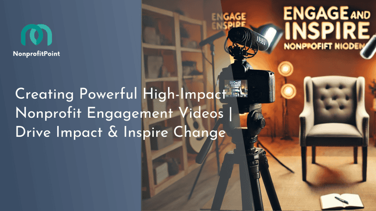 Creating Powerful High-Impact Nonprofit Engagement Videos | Drive Impact & Inspire Change