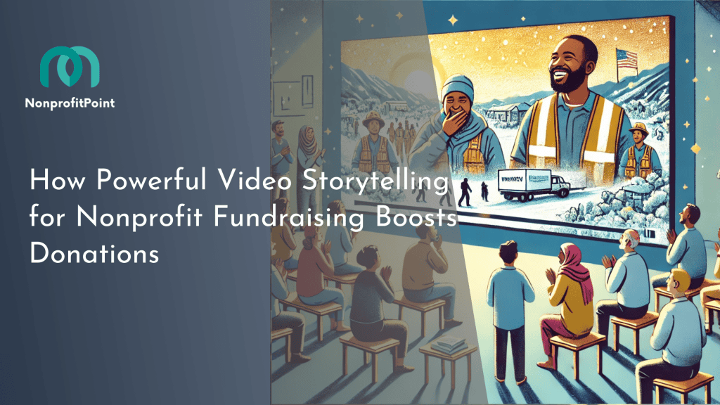 How Powerful Video Storytelling for Nonprofit Fundraising Boosts Donations