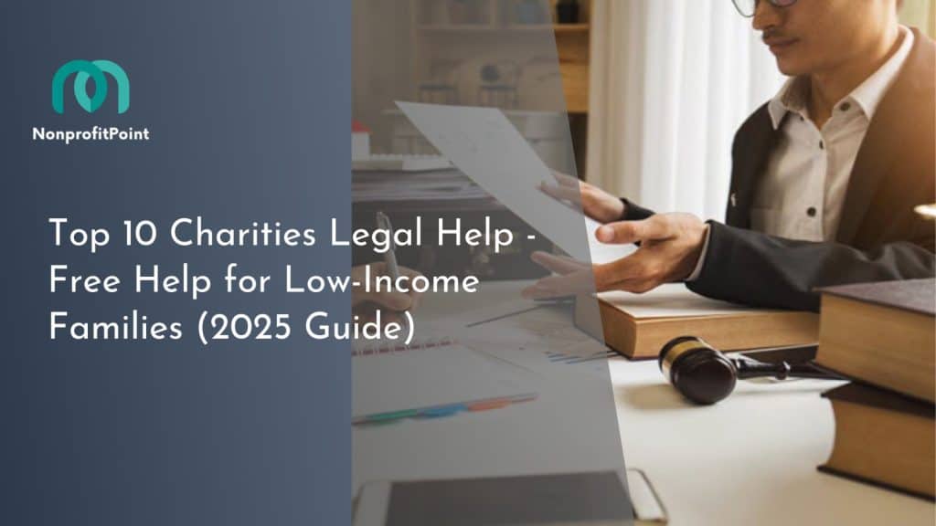 Top 10 Charities Legal Help - Free Help for Low-Income Families (2025 Guide)