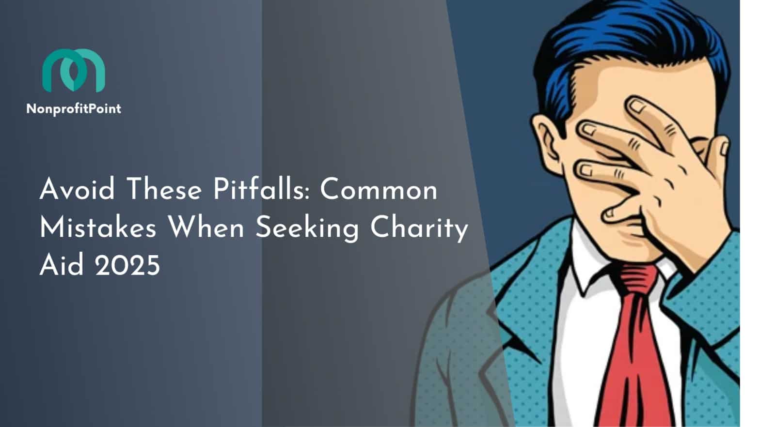Avoid These Pitfalls: Common Mistakes When Seeking Charity Aid 2025
