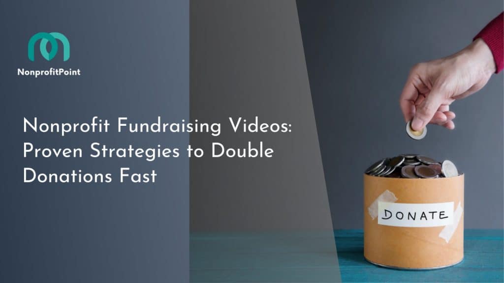Nonprofit Fundraising Videos: Proven Strategies to Double Donations Fast