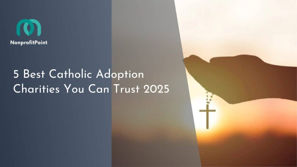 5 Best Catholic Adoption Charities You Can Trust 2025