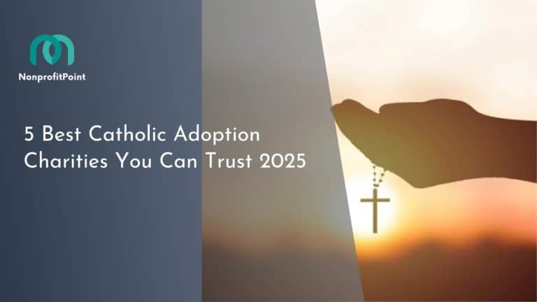 5 Best Catholic Adoption Charities You Can Trust 2025